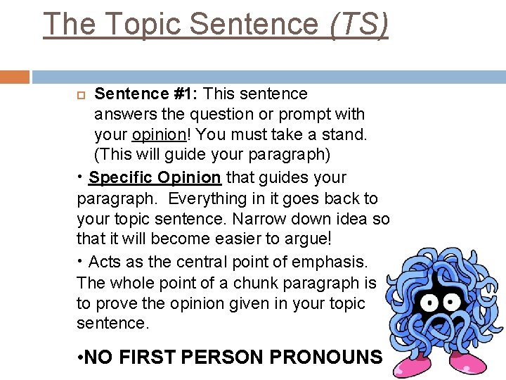 The Topic Sentence (TS) Sentence #1: This sentence answers the question or prompt with