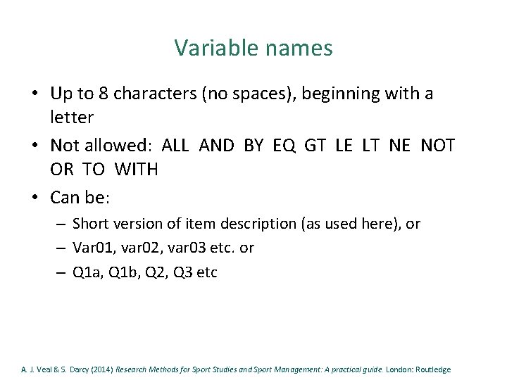 Variable names • Up to 8 characters (no spaces), beginning with a letter •