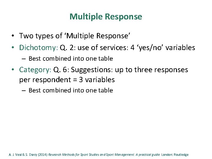 Multiple Response • Two types of ‘Multiple Response’ • Dichotomy: Q. 2: use of
