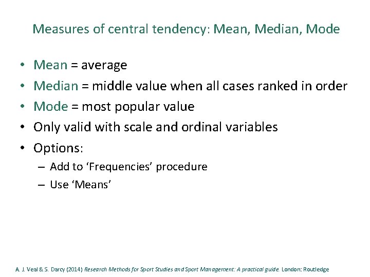 Measures of central tendency: Mean, Median, Mode • • • Mean = average Median