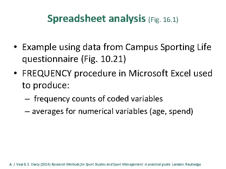 Spreadsheet analysis (Fig. 16. 1) • Example using data from Campus Sporting Life questionnaire