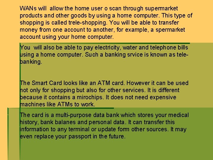 WANs will allow the home user o scan through supermarket products and other goods