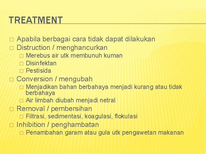 TREATMENT � � Apabila berbagai cara tidak dapat dilakukan Distruction / menghancurkan � �