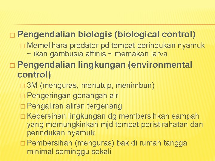 � Pengendalian biologis (biological control) � Memelihara predator pd tempat perindukan nyamuk ~ ikan