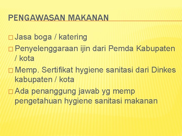 PENGAWASAN MAKANAN � Jasa boga / katering � Penyelenggaraan ijin dari Pemda Kabupaten /