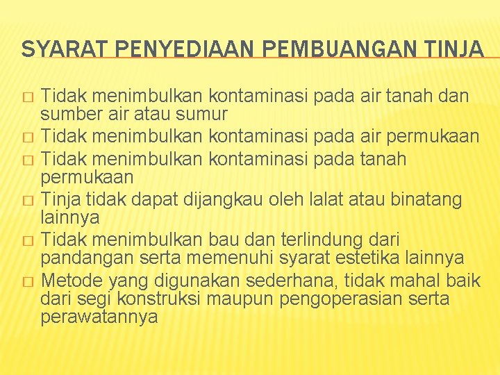 SYARAT PENYEDIAAN PEMBUANGAN TINJA Tidak menimbulkan kontaminasi pada air tanah dan sumber air atau