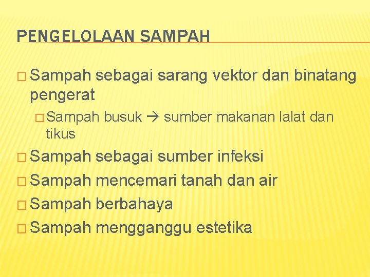 PENGELOLAAN SAMPAH � Sampah sebagai sarang vektor dan binatang pengerat � Sampah busuk sumber