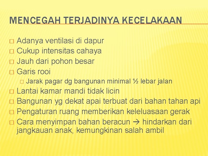 MENCEGAH TERJADINYA KECELAKAAN Adanya ventilasi di dapur � Cukup intensitas cahaya � Jauh dari