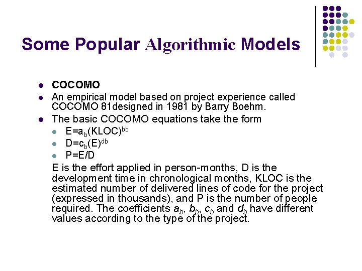 Some Popular Algorithmic Models l l l COCOMO An empirical model based on project