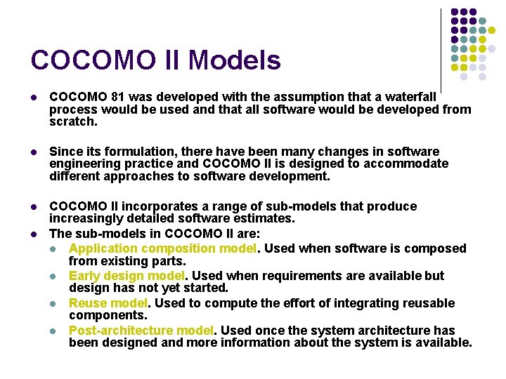 COCOMO II Models l COCOMO 81 was developed with the assumption that a waterfall