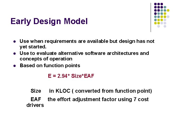 Early Design Model l Use when requirements are available but design has not yet