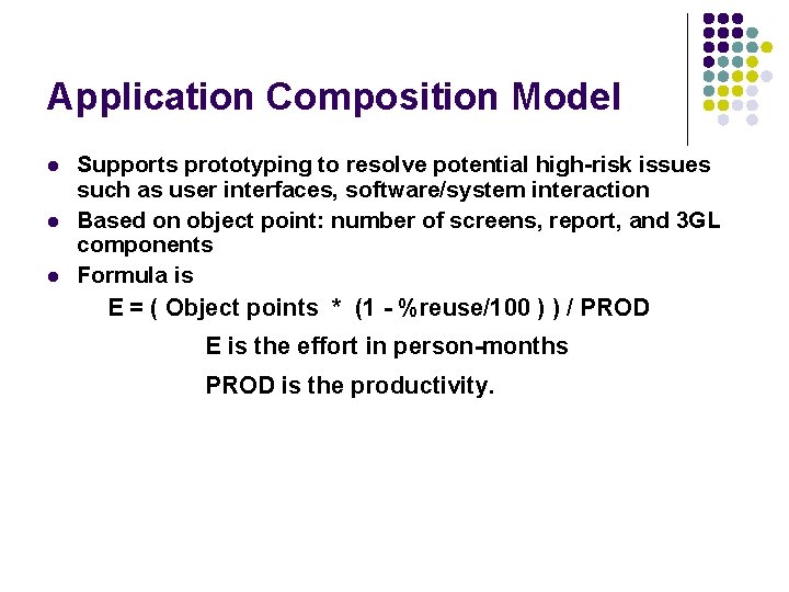 Application Composition Model l Supports prototyping to resolve potential high-risk issues such as user