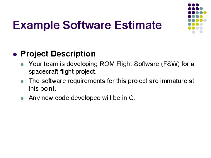 Example Software Estimate l Project Description l l l Your team is developing ROM