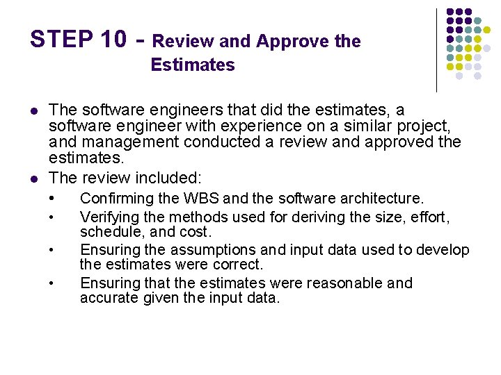 STEP 10 l l Review and Approve the Estimates The software engineers that did