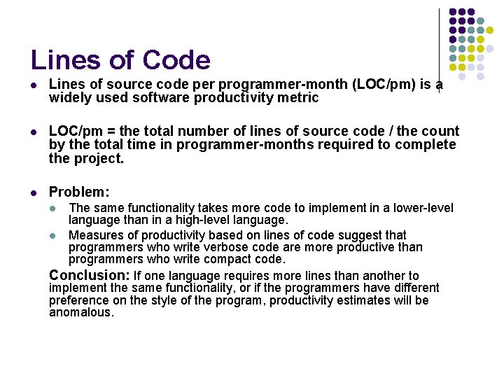 Lines of Code l Lines of source code per programmer-month (LOC/pm) is a widely