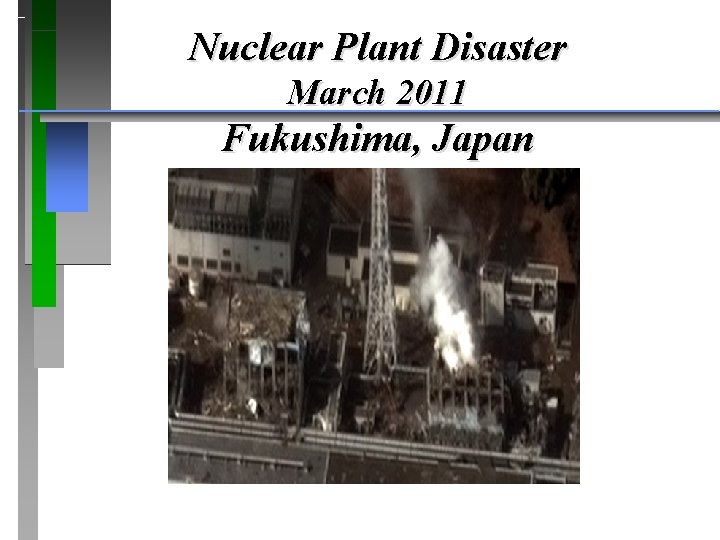 Nuclear Plant Disaster March 2011 Fukushima, Japan 