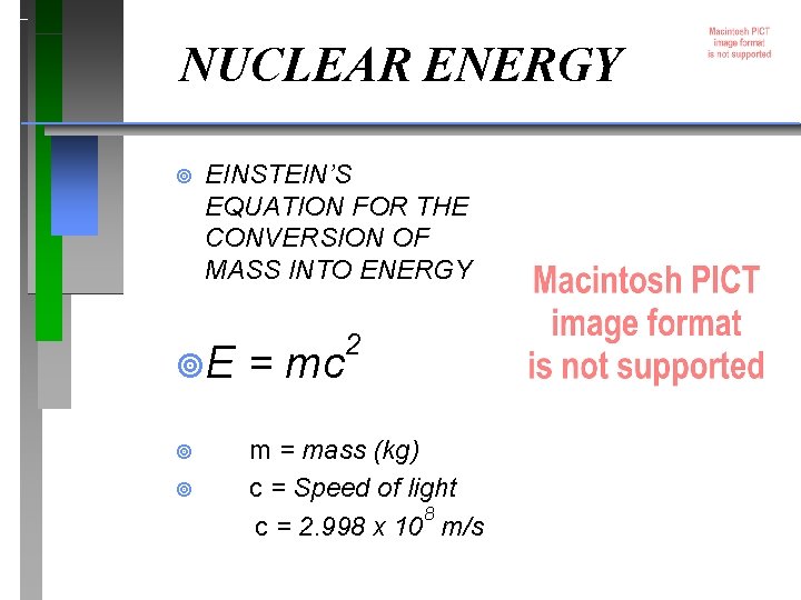 NUCLEAR ENERGY ¥ EINSTEIN’S EQUATION FOR THE CONVERSION OF MASS INTO ENERGY 2 ¥E