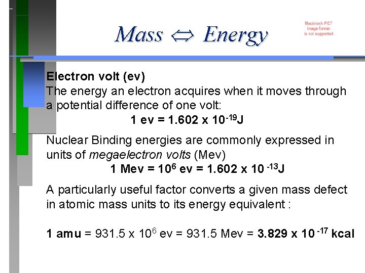 Mass Energy Electron volt (ev) The energy an electron acquires when it moves through