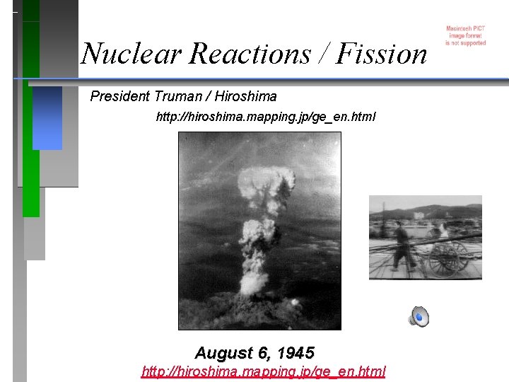 Nuclear Reactions / Fission President Truman / Hiroshima http: //hiroshima. mapping. jp/ge_en. html August