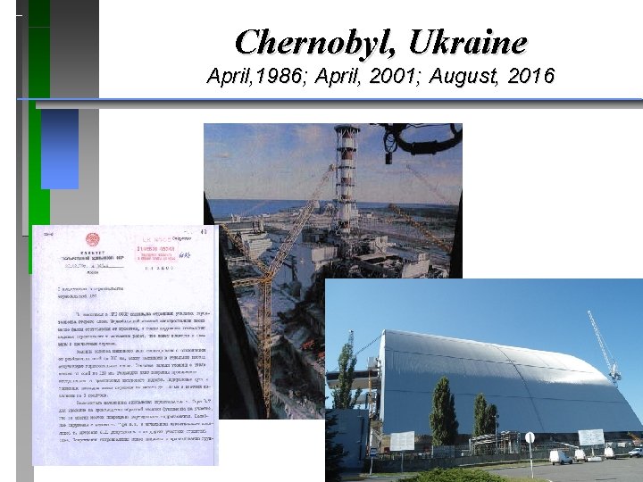 Chernobyl, Ukraine April, 1986; April, 2001; August, 2016 