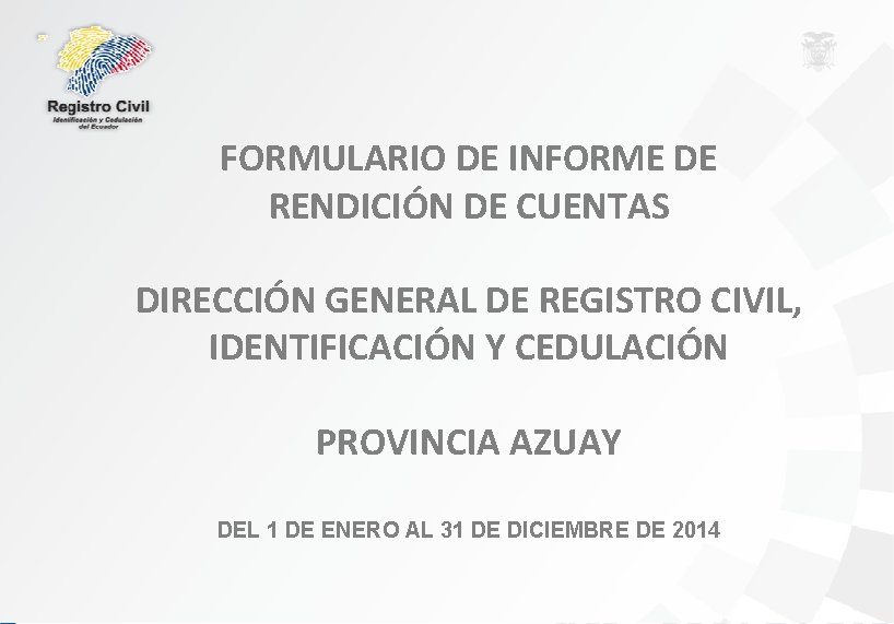 FORMULARIO DE INFORME DE RENDICIÓN DE CUENTAS DIRECCIÓN GENERAL DE REGISTRO CIVIL, IDENTIFICACIÓN Y