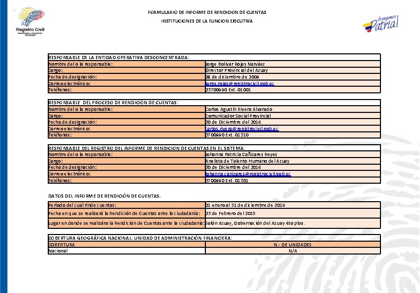 FORMULARIO DE INFORME DE RENDICION DE CUENTAS INSTITUCIONES DE LA FUNCION EJECUTIVA RESPONSABLE DE