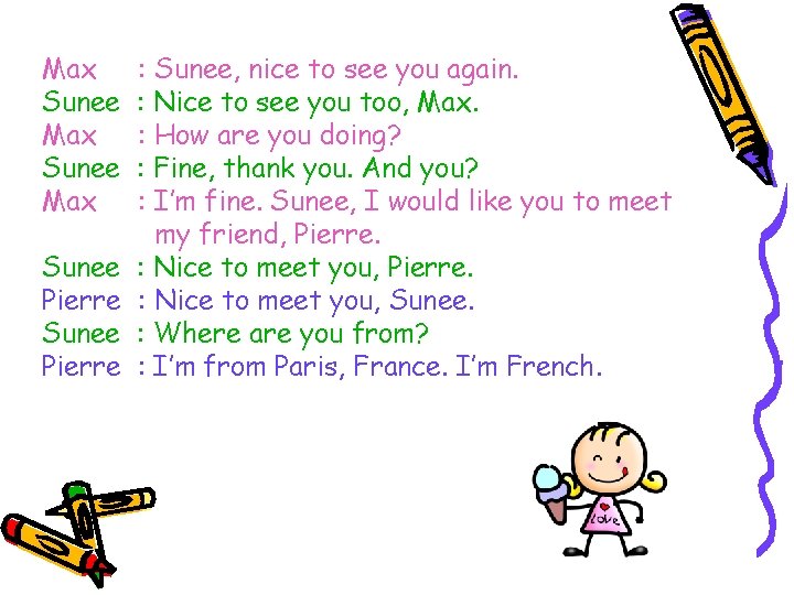 Max Sunee Pierre : Sunee, nice to see you again. : Nice to see