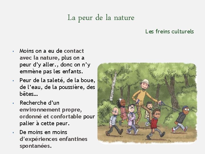 La peur de la nature Les freins culturels § § Moins on a eu