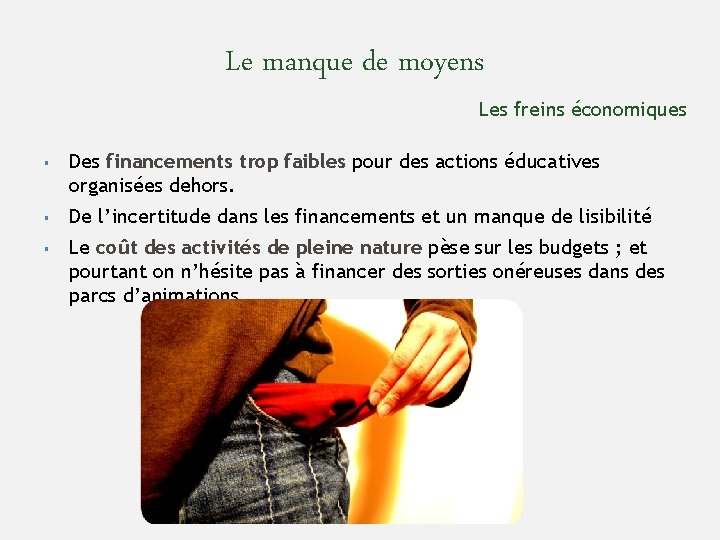 Le manque de moyens Les freins économiques § § § Des financements trop faibles