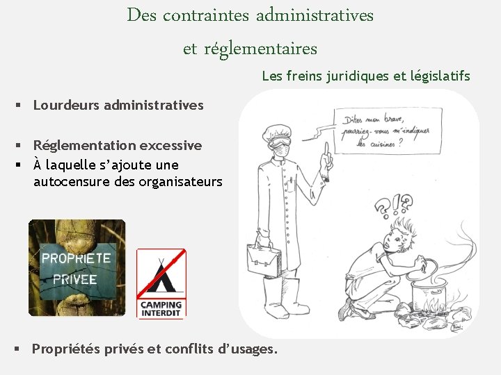 Des contraintes administratives et réglementaires Les freins juridiques et législatifs § Lourdeurs administratives §