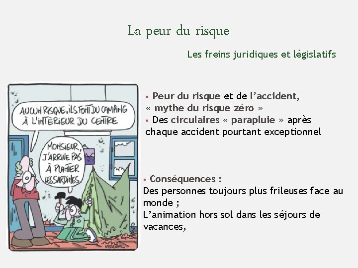 La peur du risque Les freins juridiques et législatifs Peur du risque et de