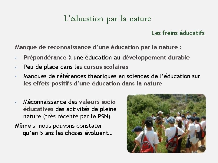 L’éducation par la nature Les freins éducatifs Manque de reconnaissance d’une éducation par la