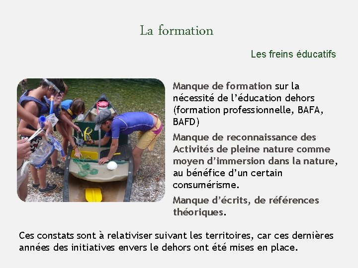 La formation Les freins éducatifs Manque de formation sur la nécessité de l’éducation dehors