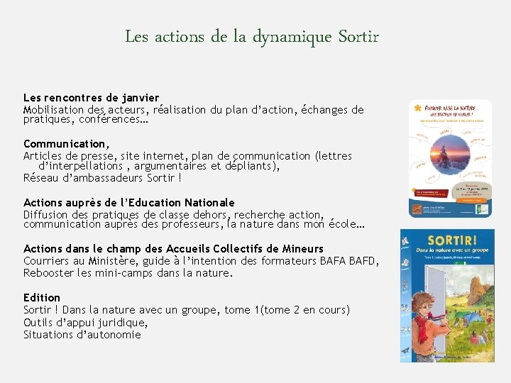 Les actions de la dynamique Sortir Les rencontres de janvier Mobilisation des acteurs, réalisation