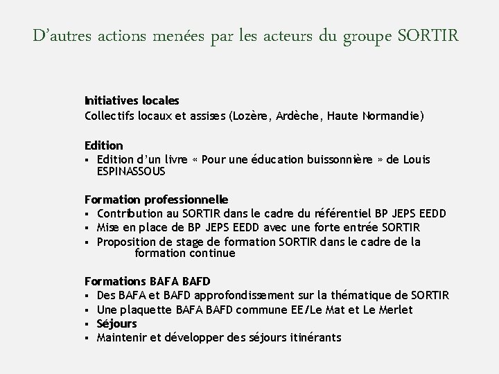 D’autres actions menées par les acteurs du groupe SORTIR Initiatives locales Collectifs locaux et