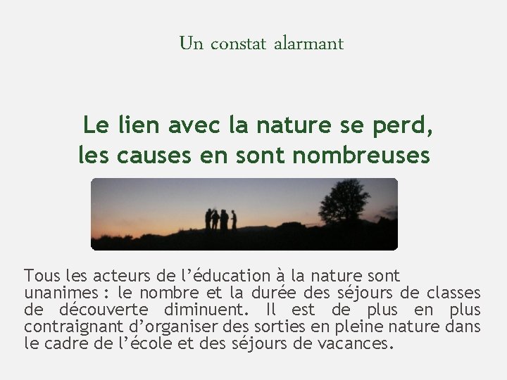 Un constat alarmant Le lien avec la nature se perd, les causes en sont