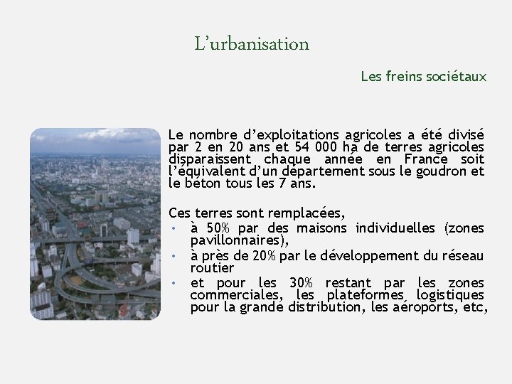 L’urbanisation Les freins sociétaux Le nombre d’exploitations agricoles a été divisé par 2 en