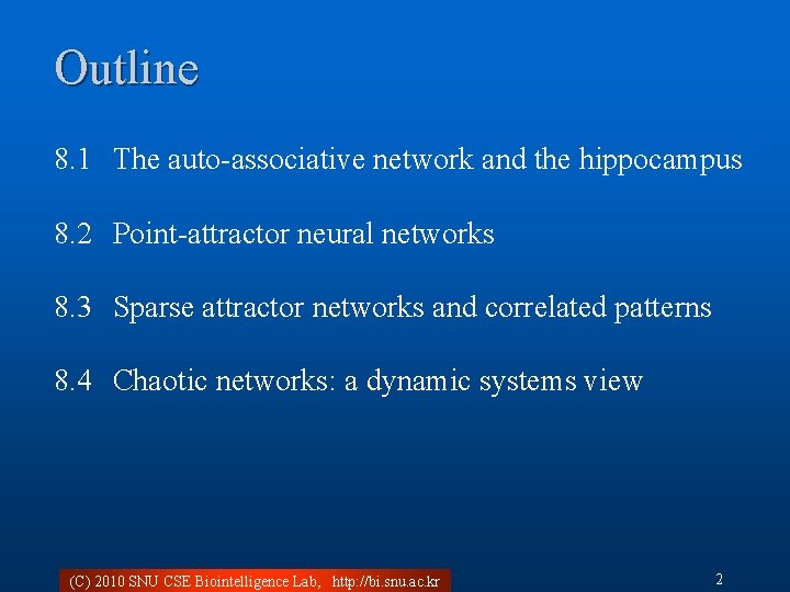 Outline 8. 1 The auto-associative network and the hippocampus 8. 2 Point-attractor neural networks