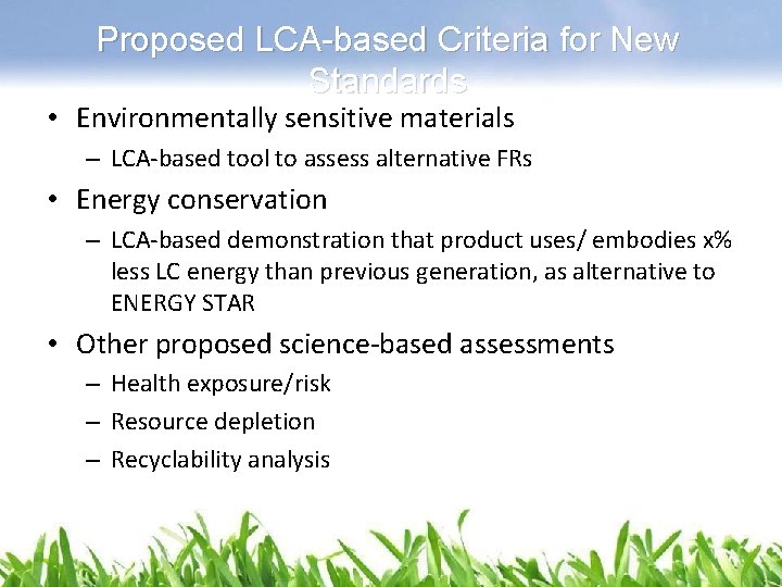 Proposed LCA-based Criteria for New Standards • Environmentally sensitive materials – LCA-based tool to