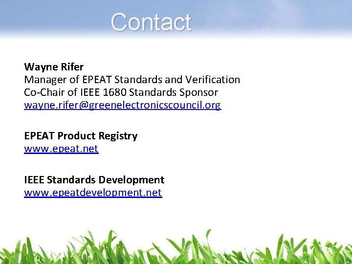 Contact Wayne Rifer Manager of EPEAT Standards and Verification Co-Chair of IEEE 1680 Standards