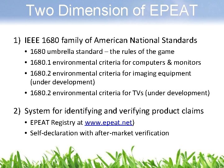 Two Dimension of EPEAT 1) IEEE 1680 family of American National Standards • 1680