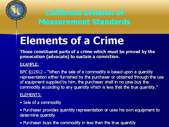 California Division of Measurement Standards Elements of a Crime Those constituent parts of a