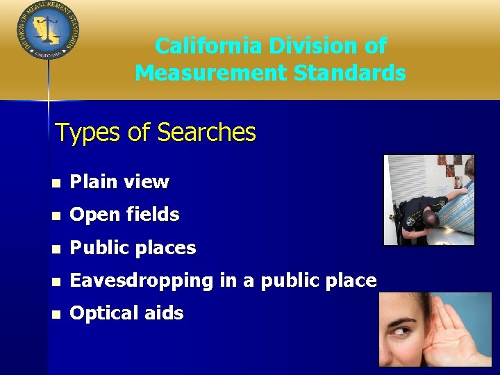 California Division of Measurement Standards Types of Searches n Plain view n Open fields