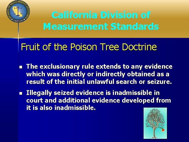 California Division of Measurement Standards Fruit of the Poison Tree Doctrine n The exclusionary