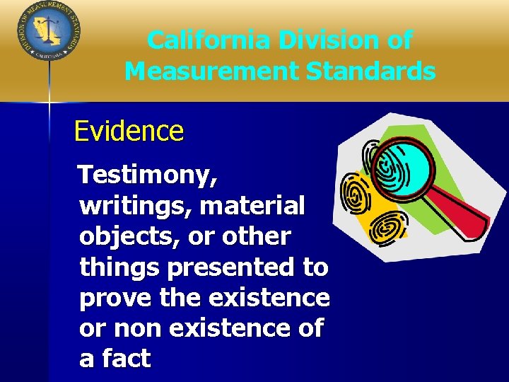 California Division of Measurement Standards Evidence Testimony, writings, material objects, or other things presented