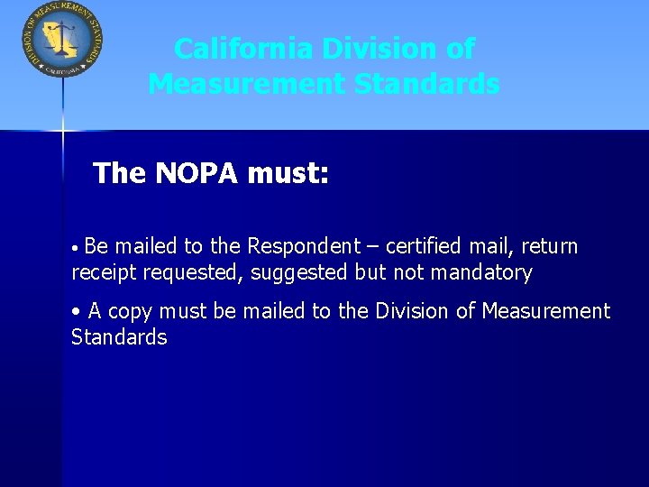 California Division of Measurement Standards The NOPA must: Be mailed to the Respondent –