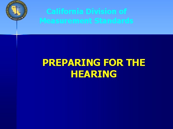 California Division of Measurement Standards PREPARING FOR THE HEARING 