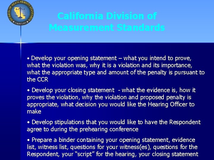 California Division of Measurement Standards • Develop your opening statement – what you intend