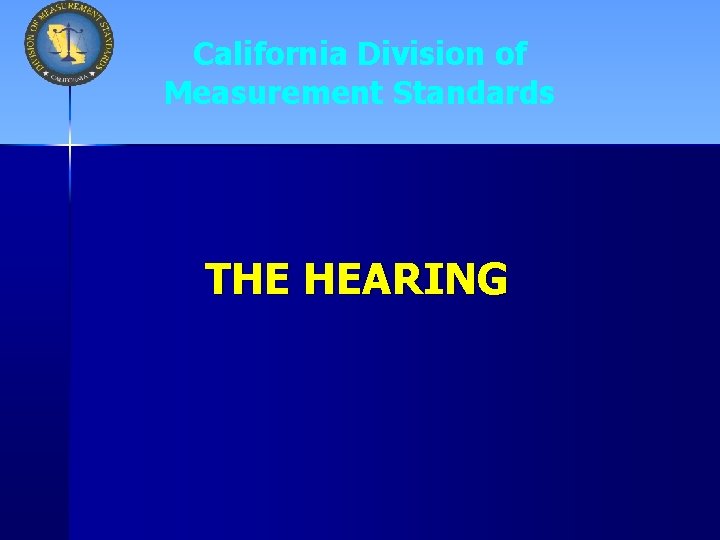 California Division of Measurement Standards THE HEARING 