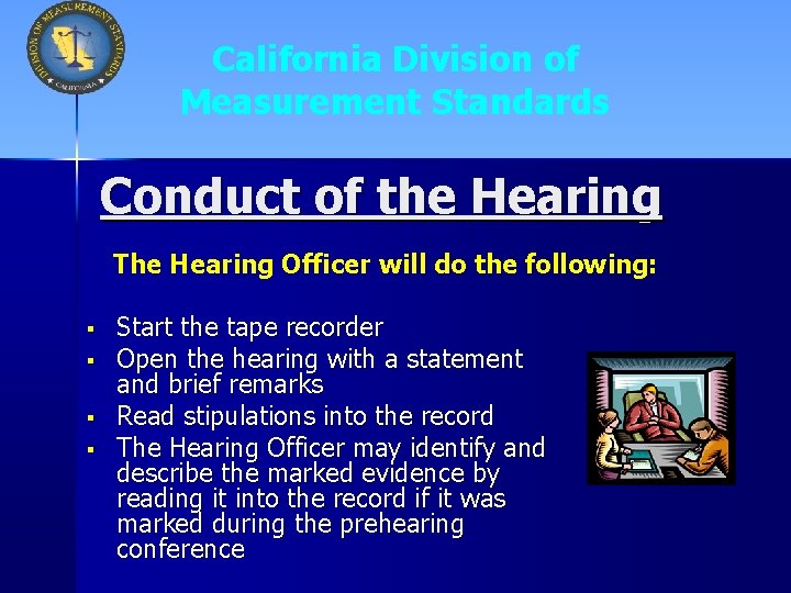 California Division of Measurement Standards Conduct of the Hearing The Hearing Officer will do
